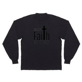 Walk By Faith Not By Sight Long Sleeve T-shirt