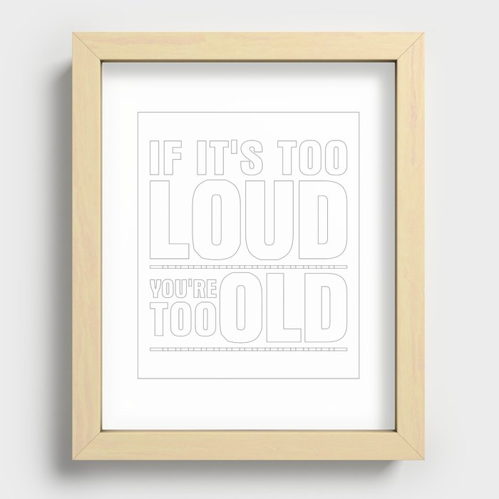 Funny If It's Too Loud You're Too Old Recessed Framed Print