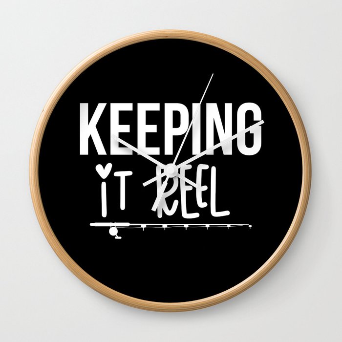 Keeping It Reel Funny Fishing Slogan Wall Clock