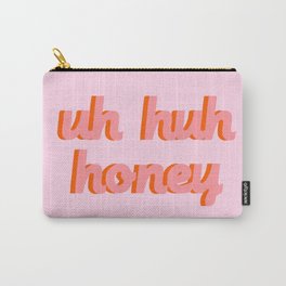 Uh Huh Honey Carry-All Pouch