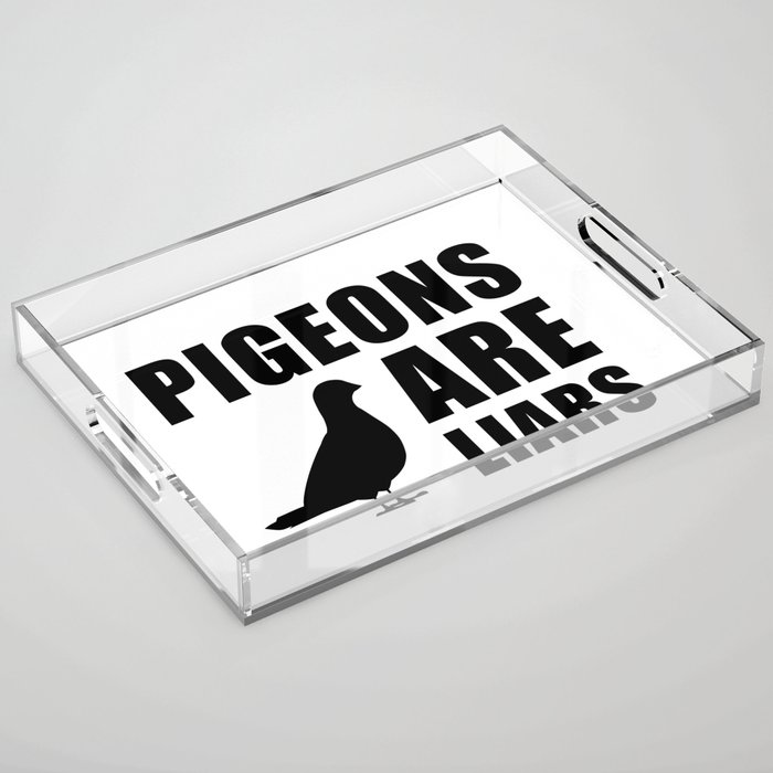 Pigeons Are Liars Acrylic Tray