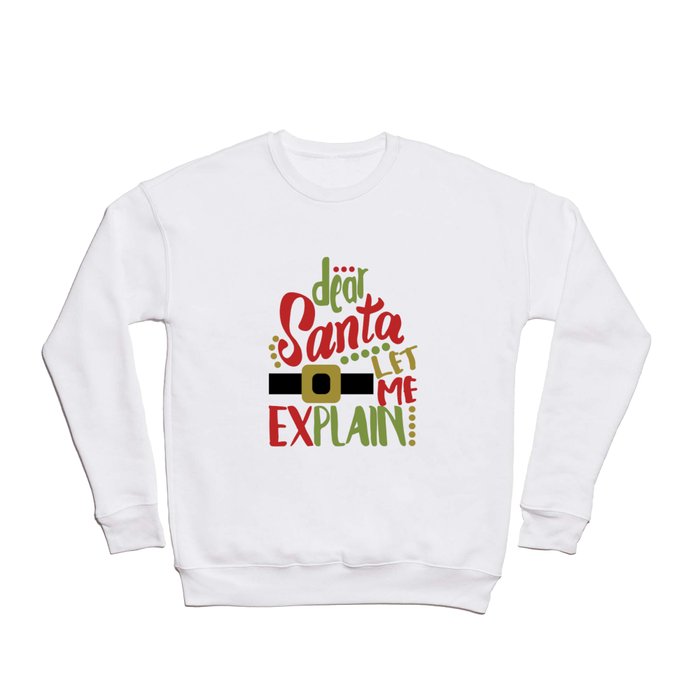 Dear Santa Let Me Explain Crewneck Sweatshirt