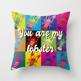 You are my lobster pop art Throw Pillow