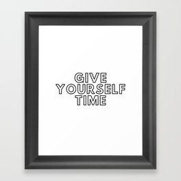 Give Yourself Time Framed Art Print