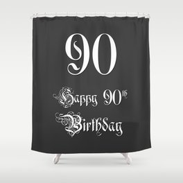 [ Thumbnail: Happy 90th Birthday - Fancy, Ornate, Intricate Look Shower Curtain ]