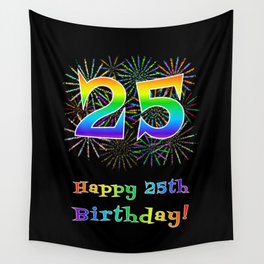 [ Thumbnail: 25th Birthday - Fun Rainbow Spectrum Gradient Pattern Text, Bursting Fireworks Inspired Background Wall Tapestry ]