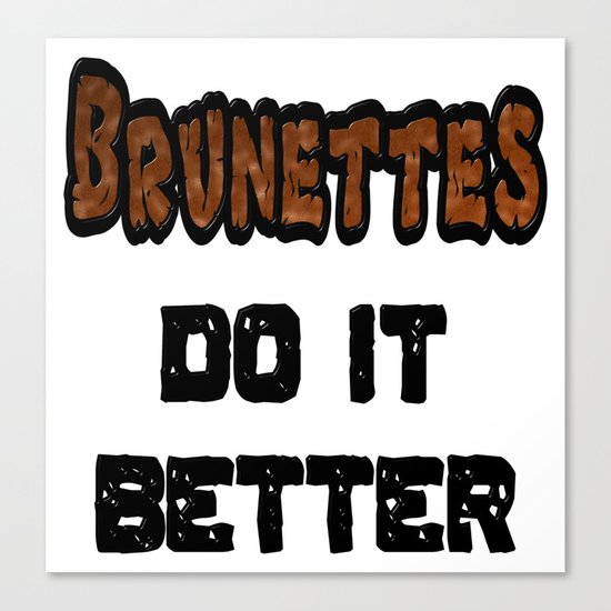 Brunettes Do It Better Canvas Print
