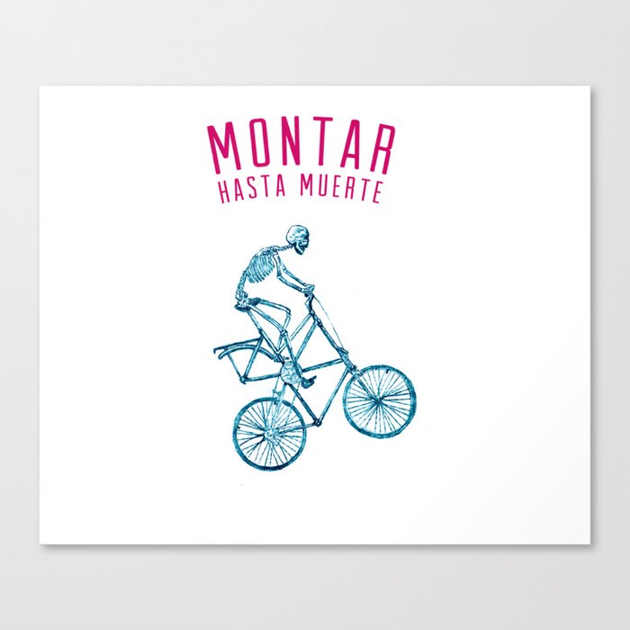 Skeleton Bike - "Montar Hasta Muerte" Canvas Print