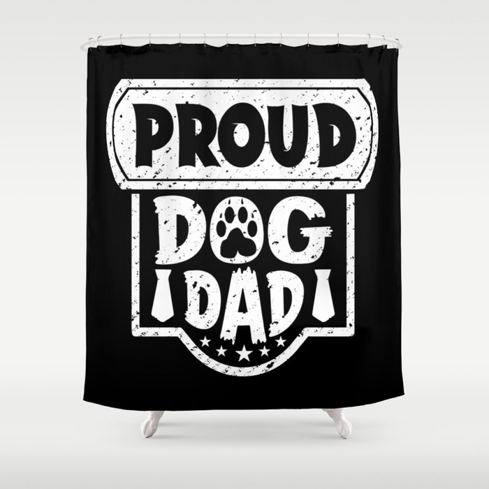 Proud Dog Dad Father's Day Shower Curtain