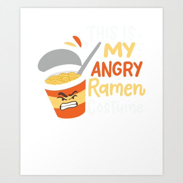 This Is My Angry Ramen Costume Art Print