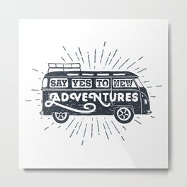 Say yes to new adventures Metal Print | Graphicdesign, Bus, Minivan, Surfing, Beach, Wanderlust, Curated, Travel, Adventure, Hipster 