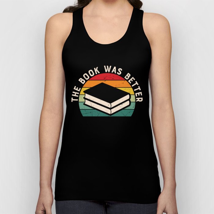 The Book Was Better Bookworm Reading Funny Tank Top