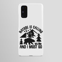 Nature Is Calling And I Must Go Android Case