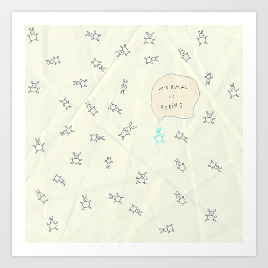 NORMAL IS BORING Art Print
