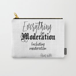 Everything In Moderation, Including Moderation - Oscar Wilde funny quote Carry-All Pouch