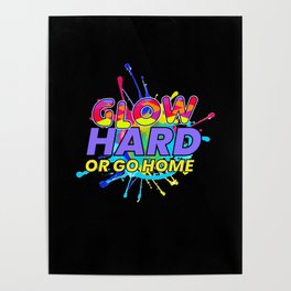 Glow Hard Or Go Home Edm Musik Festival Poster