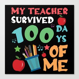 Days Of School 100th Day 100 Teacher Survived Canvas Print