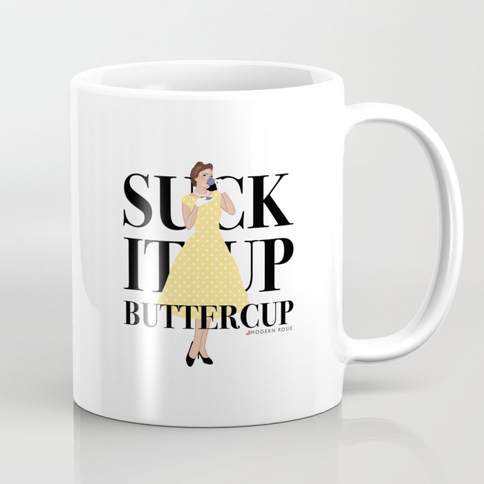 Suck It Up Buttercup Coffee Mug