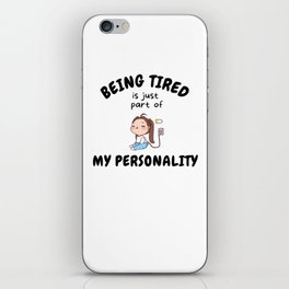 Being Tired Is Just Part Of My Personality iPhone Skin