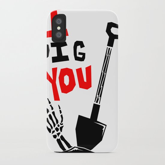 I "DIG" You iPhone Case
