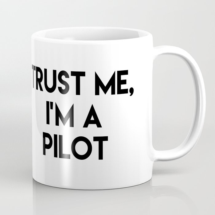 Trust me I'm a pilot Coffee Mug