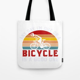 Any Day I'm Out On A Bicycle Is A Good. . Tote Bag