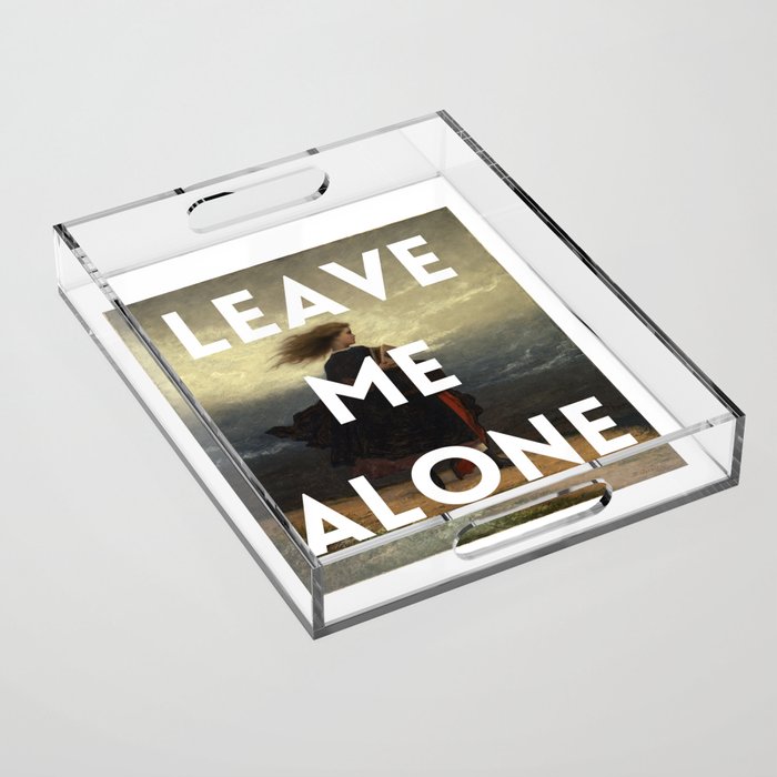 LEAVE ME ALONE - Art - Woman Acrylic Tray