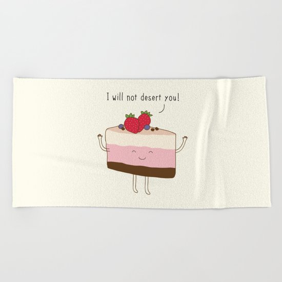 The reason why we love desserts... Beach Towel
