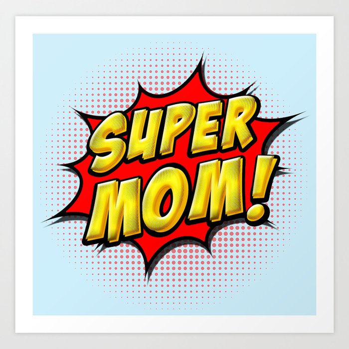 Super Mom Art Print by Micheal Joseph