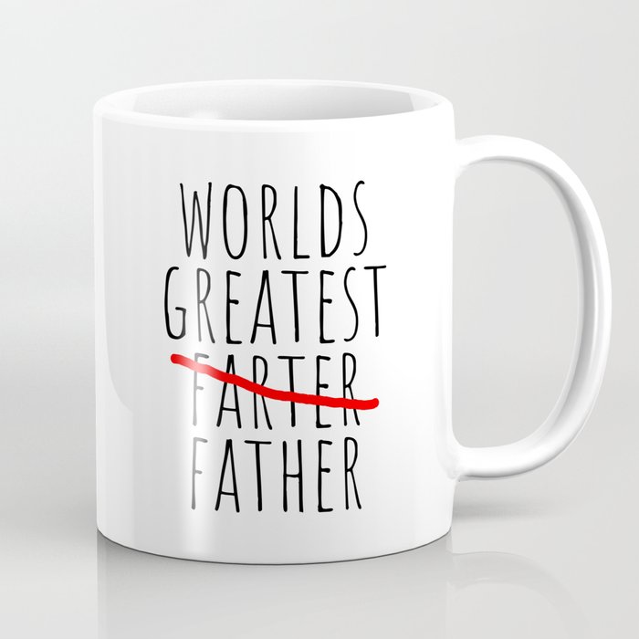 Worlds greatest (farter) father Coffee Mug
