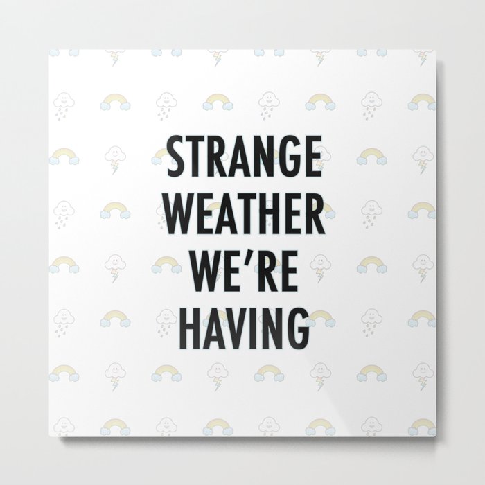 Strange Weather Metal Print