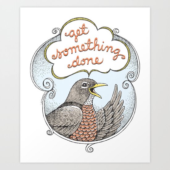 Get Something Done Art Print