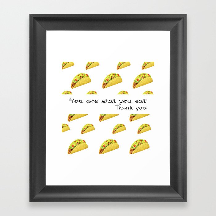 "You Are What You Eat" -Thank You Framed Art Print