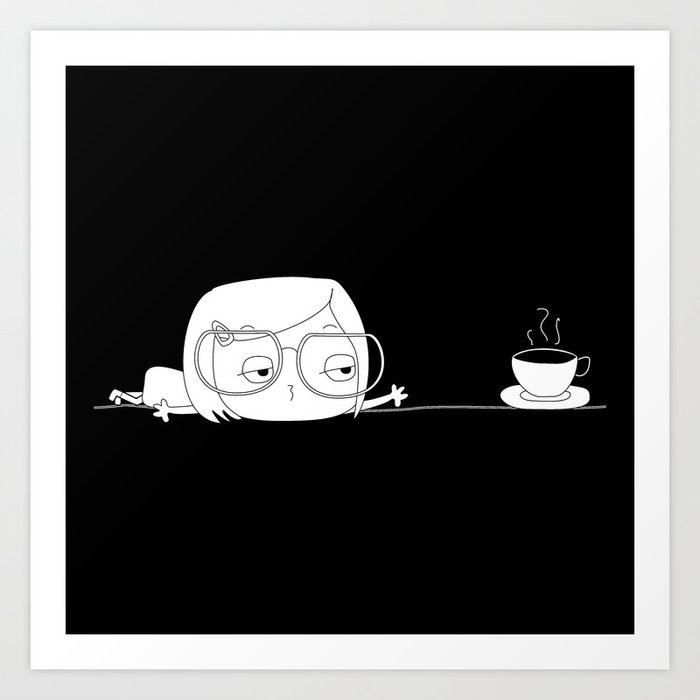 I need a coffee Art Print