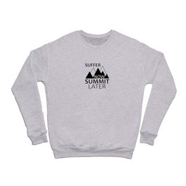 Suffer Now Summit Later Crewneck Sweatshirt