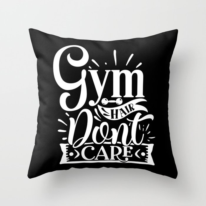 Gym Hair Don’t Care Quote For Fitness Committed People Throw Pillow