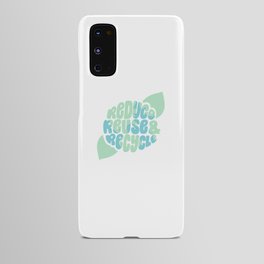 Reduce, Reuse, Recycle Android Case
