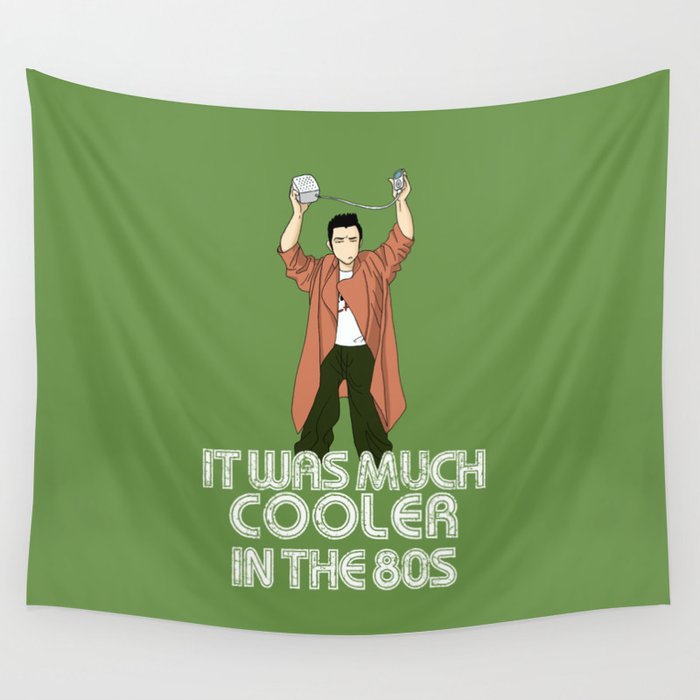 It was much cooler in the 80's Wall Tapestry