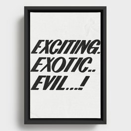 Exciting exotic evil! Framed Canvas