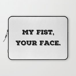 My Fist, Your Face Laptop Sleeve