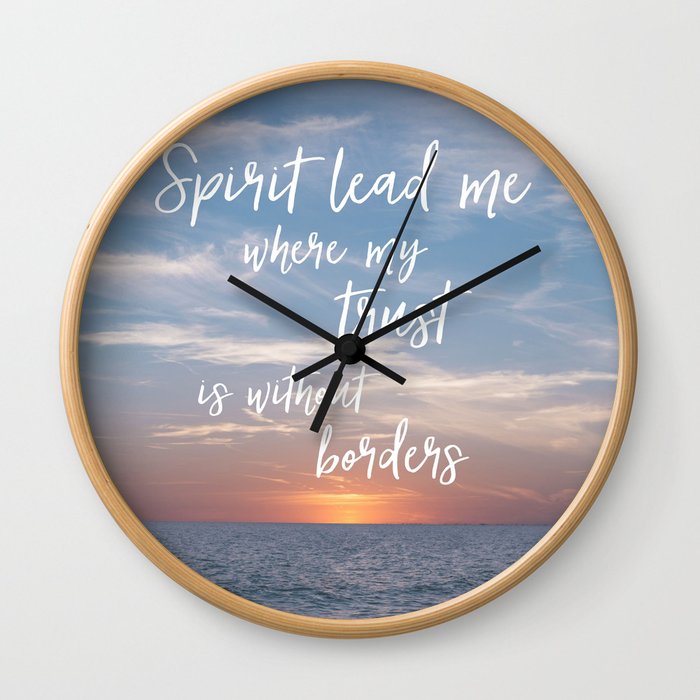 Spirit Lead me Where my Trust is Without Borders Wall Clock
