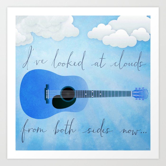 I Ve Looked At Clouds From Both Sides Now Art Print By Sunnybunny Society6