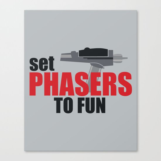 Set Phasers to Fun! Canvas Print