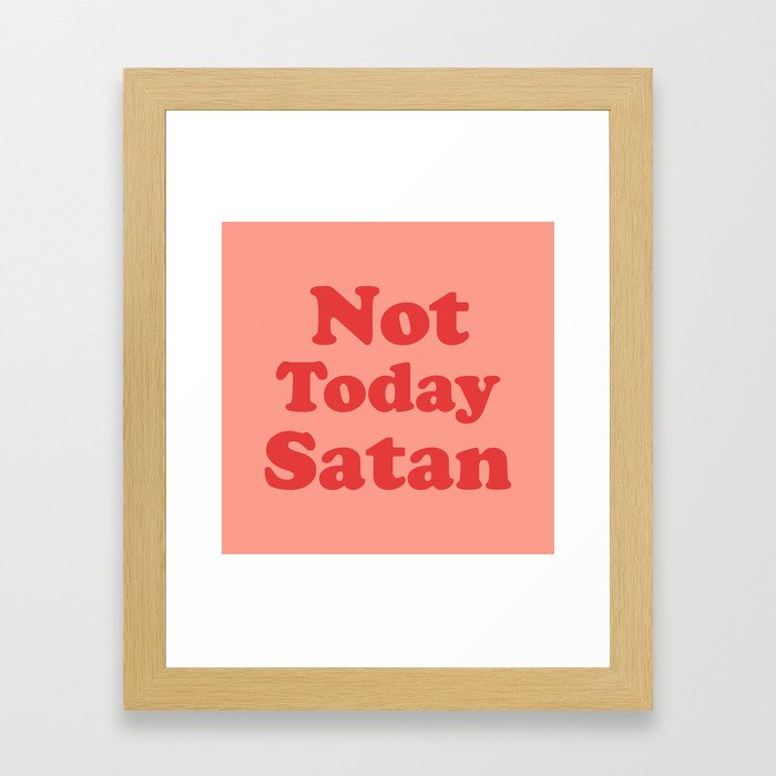 Not Today Satan, Funny, Quote Framed Art Print