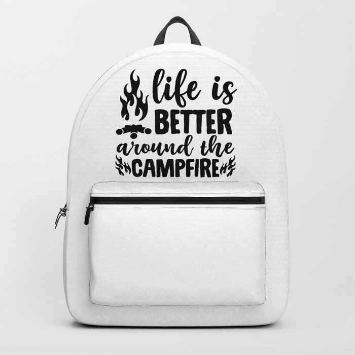 Life Is Better Around The Campfire Backpack