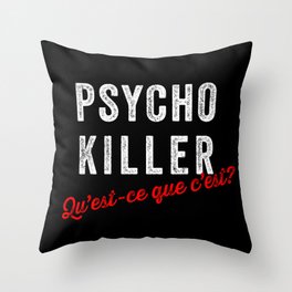 Psycho Killer, Qu'est-ce que c'est Throw Pillow