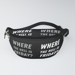Where the hell is Friday? (Black) Fanny Pack