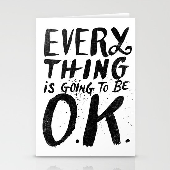 EVERY THING IS GOING TO BE O.K. Stationery Cards