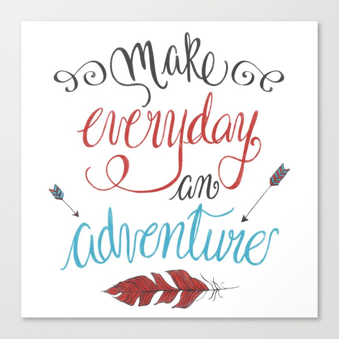 Make Everyday an Adventure Canvas Print