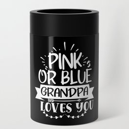 Pink Or Blue Grandpa Loves You Can Cooler